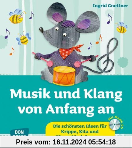 Musik und Klang von Anfang an: Die schönsten Ideen für Krippe, Kita und Eltern-Kind-Gruppen