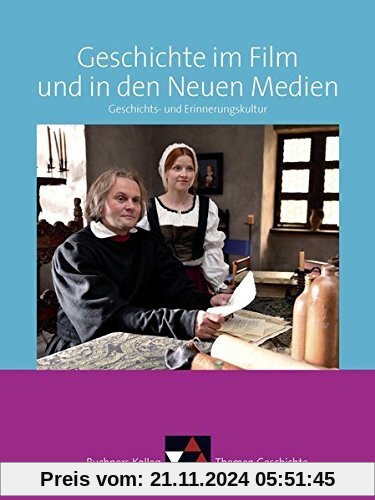 Buchners Kolleg. Themen Geschichte / Geschichte im Film und in den Neuen Medien: Geschichts- und Erinnerungskultur