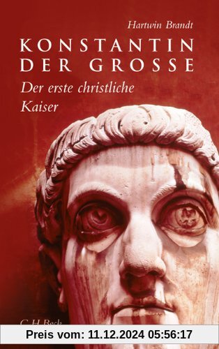 Konstantin der Grosse: Der erste christliche Kaiser