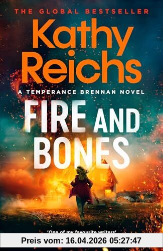 Fire and Bones: The brand new thriller in the bestselling Temperance Brennan series, it's 'Reichs at her very best' (Mail) (Temperance Brennan, 23)