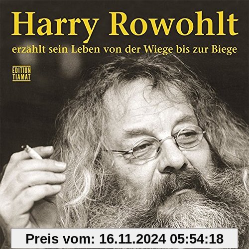 Harry Rowohlt erzählt sein Leben von der Wiege bis zur Biege