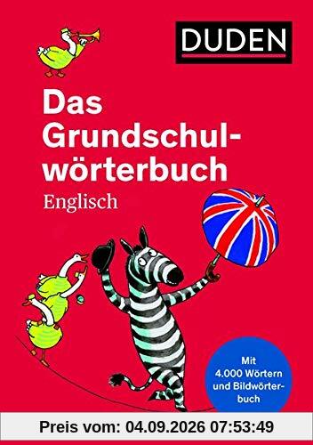 Das Grundschulwörterbuch Englisch: von A bis Z. Mit 4000 Stichwörtern. Von Grundschullehrern entwickelt, von Schülern getestet (Duden - Grundschulwörterbücher)
