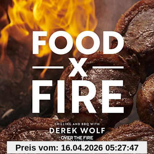 Food By Fire, Grilling And Bbq With Derek Wolf Of Over The Fire Cooking