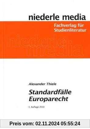 Standardfälle Europarecht: Zur gezielten Vorbereitung auf die ersten Klausuren im Europarecht