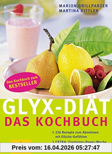 GLYX-Diät: Das Kochbuch, 226 Rezepte zum Abnehmen mit Glücksgefühlen
