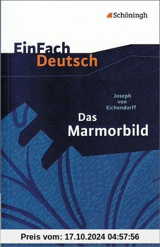 EinFach Deutsch Textausgaben: Joseph von Eichendorff: Das Marmorbild: Gymnasiale Oberstufe