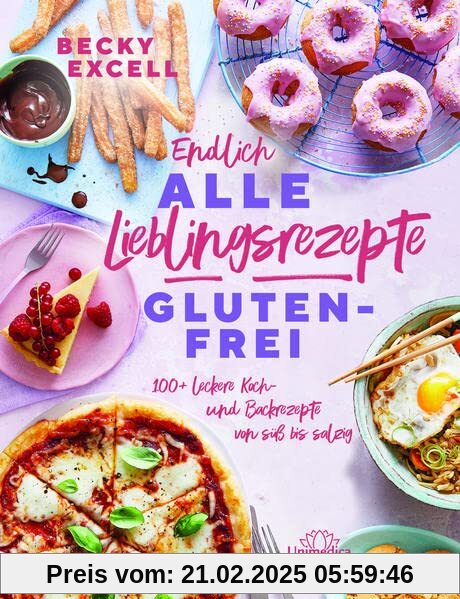 Endlich ALLE Lieblingsrezepte GLUTENFREI: 100+ leckere Koch- und Backrezepte von süß bis salzig