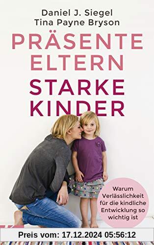 Präsente Eltern – starke Kinder: Warum Verlässlichkeit für die kindliche Entwicklung so wichtig ist