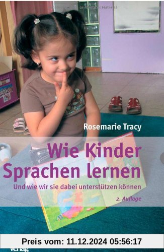 Wie Kinder Sprachen lernen: Und wie wir sie dabei unterstützen können