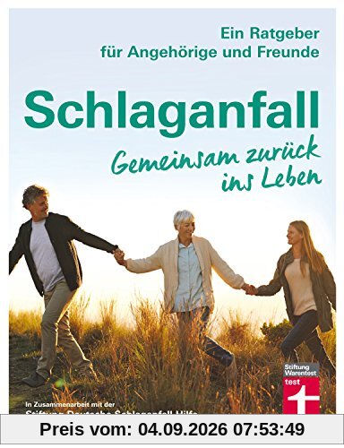 Schlaganfall. Gemeinsam zurück ins Leben: Ein Ratgeber für Angehörige und Freunde