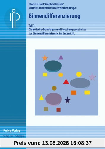 Binnendifferenzierung: Teil 1: Didaktische Grundlagen und Forschungsergebnisse zur Binnendifferenzierung im Unterricht.
