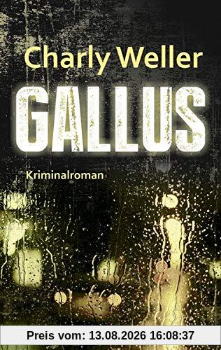 Gallus: Der sechste Fall für Kommissar ›Worschtfett‹ (Kommissar Roman Worstedt)