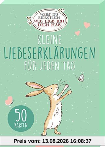 Weißt du eigentlich, wie lieb ich dich hab? Kleine Liebeserklärungen für jeden Tag