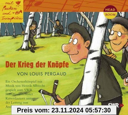 Mit Pauken und Trompeten: Der Krieg der Knöpfe. Orchesterhörspiel: Ein Orchesterhörspiel