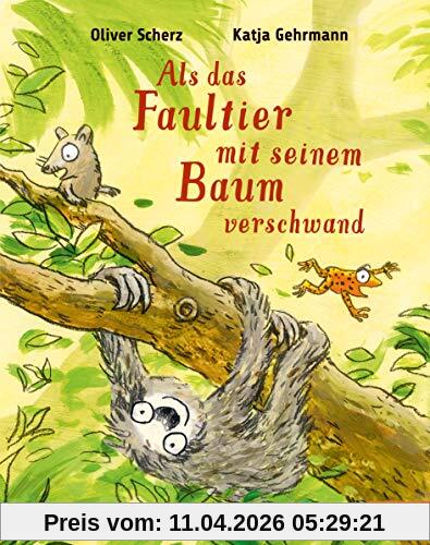 Als das Faultier mit seinem Baum verschwand: Vierfarbiges Bilderbuch