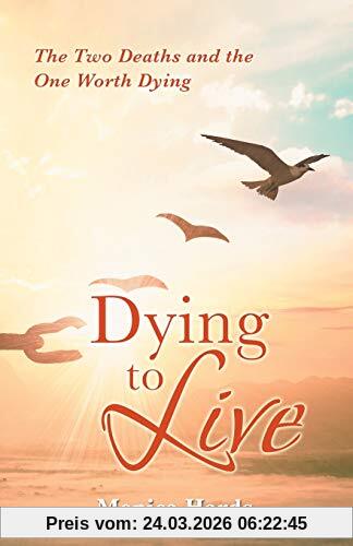 Dying to Live: The Two Deaths and the One Worth Dying