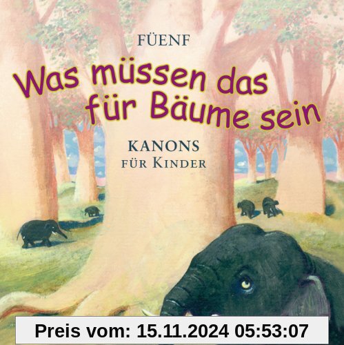 »Was müssen das für Bäume sein...«: 25 Kanons für Kinder