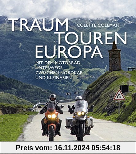 Traumtouren Europa: Mit dem Motorrad unterwegs zwischen Nordkap und Kleinasien