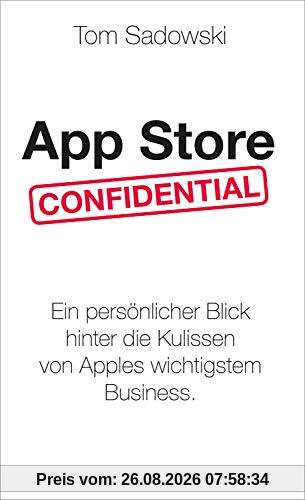 Tom Sadowski App Store Confidential, Ein Persönlicher Blick Hinter Die Kulissen Von Apples Wichtigstem Business