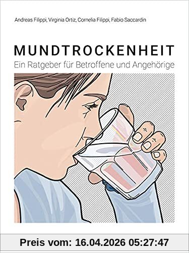 Mundtrockenheit: Ein Ratgeber für Betroffene und Angehörige: Ein Ratgeber fu¨r Betroffene und Angehörige