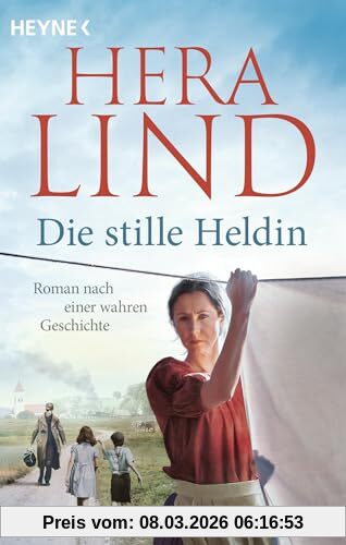 Hera Lind Die Stille Heldin, Roman Nach Einer Wahren Geschichte - Der Neue Tatsachenroman Der Nr.-1-Spiegel-Bestsellerautorin - Mitreißend Und Ergreifend!
