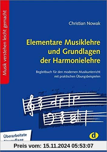 Elementare Musiklehre und Grundlagen der Harmonielehre: Begleitbuch für den modernen Musikunterricht, mit praktischen Üb