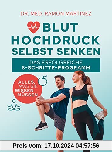 Bluthochdruck selbst senken: Das erfolgreiche 8-Schritte-Programm. Alles, was Sie wissen müssen