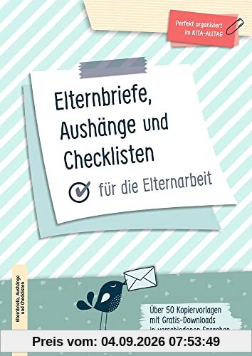 Elternbriefe, Aushänge und Checklisten für die Elternarbeit: Über 50 Kopiervorlagen – mit Gratis-Downloads in verschiedenen Sprachen - aktualisierte ... (Perfekt organisiert im Kita-Alltag)