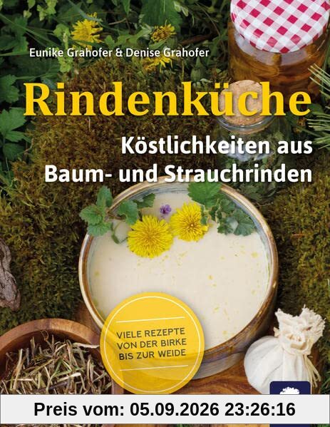 Rindenküche: Köstlichkeiten aus Baum- und Strauchrinden