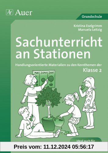 Sachunterricht an Stationen 2: Handlungsorientierte Materialien zu den Kernthemen der Klasse 2