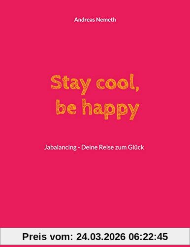 Stay cool, be happy: Jabalancing - Deine Reise zum Glück