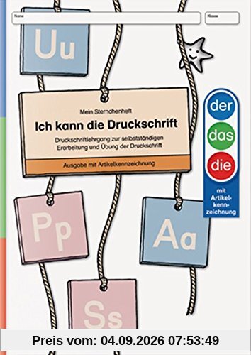 Ich kann die Druckschrift Ausgabe mit Artikelkennzeichnung: Druckschriftlehrgang mit herausnehmbarer Anlauttabelle (Mein Sternchenheft)