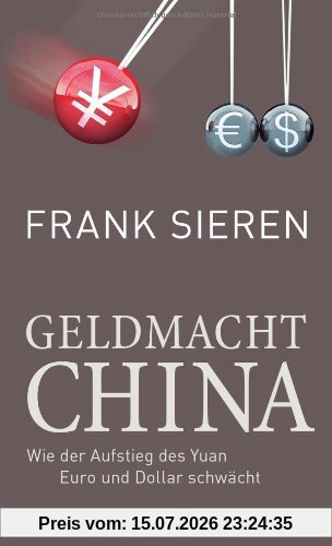 Frank Sieren Geldmacht China, Wie Der Aufstieg Des Yuan Euro Und Dollar Schwächt