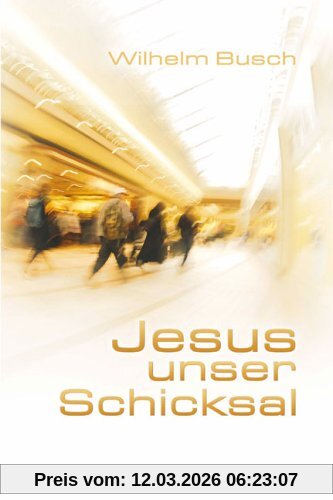 Wilhelm Busch Jesus Unser Schicksal, Special Edition, Gekürzte Ausgabe