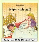 Papa, steh auf!