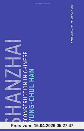 Byung-Chui Han Shanzhai, Deconstruction In Chinese (Untimely Meditations, Band 8)