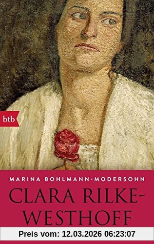 Bohlmann Modersohn Marina Clara Rilke-Westhoff, Eine Biografie