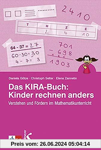 Das KIRA-Buch: Kinder rechnen anders: Verstehen und Fördern im Mathematikunterricht