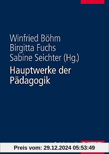 Hauptwerke der Pädagogik. Durchgesehene und erweiterte Studienausgabe