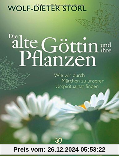 Die alte Göttin und ihre Pflanzen: Wie wir durch Märchen zu unserer Urspiritualität finden