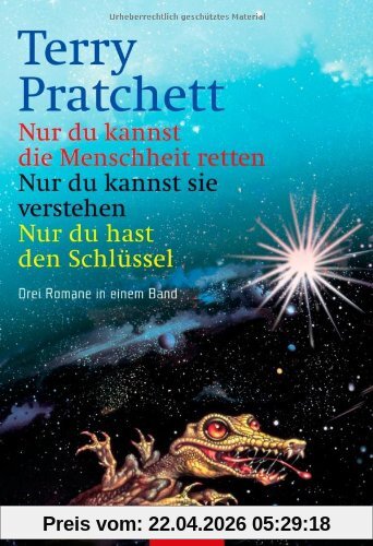 Nur du kannst die Menschheit retten/Nur du kannst sie verstehen/Nur du hast den Schlüssel: Drei Romane in einem Band