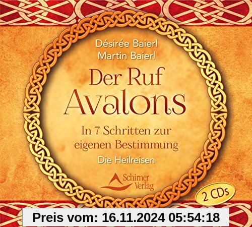 Der Ruf Avalons: In 7 Schritten zur eigenen Bestimmung. Die Heilreisen