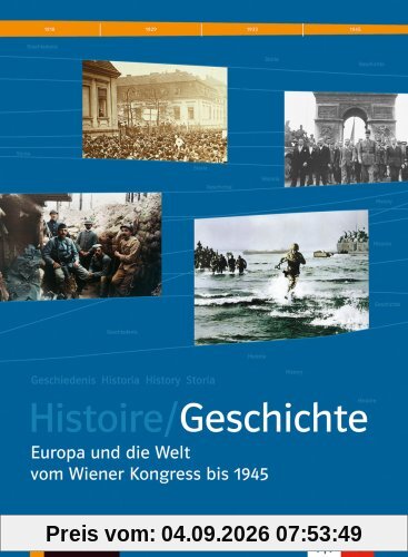 Histoire / Geschichte. Schülerband Sekundarstufe II: Europa und die Welt vom Wiener Kongress bis 1945. BD 2. Deutsch-französ. Geschichtsbuch
