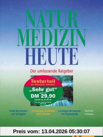 Naturmedizin heute. Sonderausgabe. Der umfassende Ratgeber
