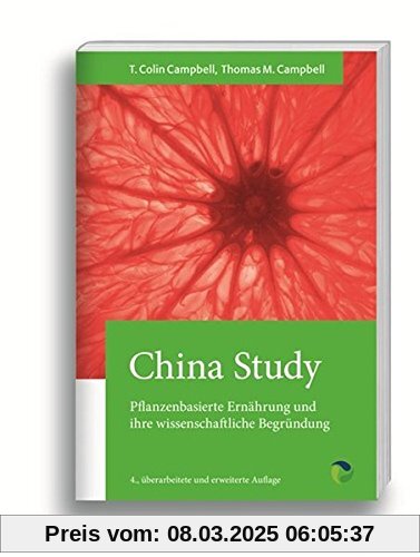 China Study: Die wissenschaftliche Begründung für eine vegane Ernährungsweise