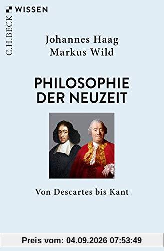 Philosophie der Neuzeit: Von Descartes bis Kant (Beck'sche Reihe)