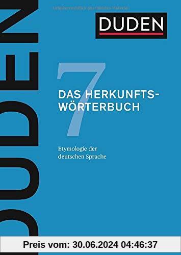 Das Herkunftswörterbuch: Etymologie der deutschen Sprache (Duden - Deutsche Sprache in 12 Bänden)