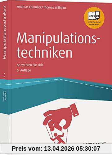 Manipulationstechniken: So wehren Sie sich (Haufe Fachbuch)