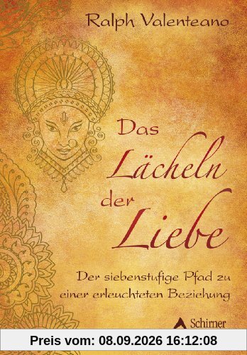 Das Lächeln der Liebe - Der siebenstufige Pfad zu einer erleuchteten Beziehung