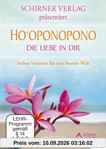 Ho'oponopono: Die Liebe in Dir - Sieben Visionen für eine bessere Welt